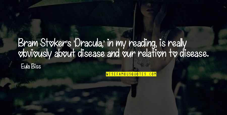 Dracula In Dracula By Bram Stoker Quotes By Eula Biss: Bram Stoker's 'Dracula,' in my reading, is really