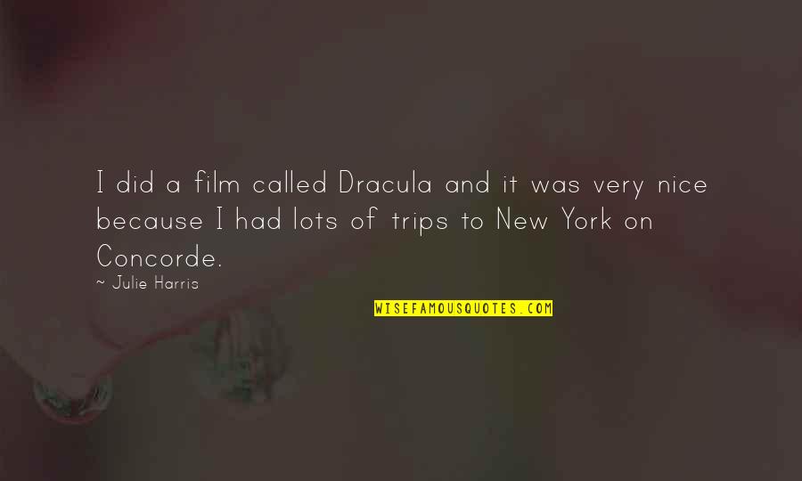 Dracula Quotes By Julie Harris: I did a film called Dracula and it