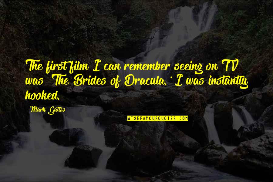 Dracula's Brides Quotes By Mark Gatiss: The first film I can remember seeing on