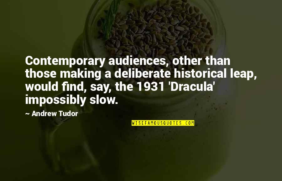 Dracula's Quotes By Andrew Tudor: Contemporary audiences, other than those making a deliberate