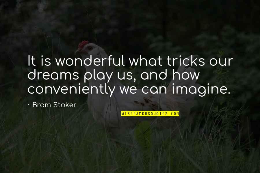 Dracula's Quotes By Bram Stoker: It is wonderful what tricks our dreams play