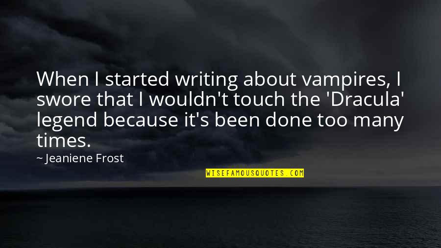 Dracula's Quotes By Jeaniene Frost: When I started writing about vampires, I swore