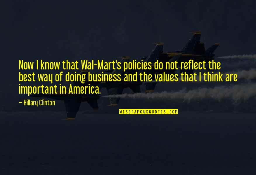 Dradle Quotes By Hillary Clinton: Now I know that Wal-Mart's policies do not