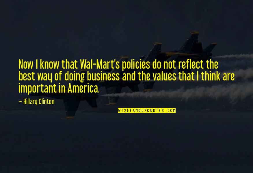 Dradle Quotes By Hillary Clinton: Now I know that Wal-Mart's policies do not Dradle Quotes By Hillary Clinton: Now I know that Wal-Mart's policies do not