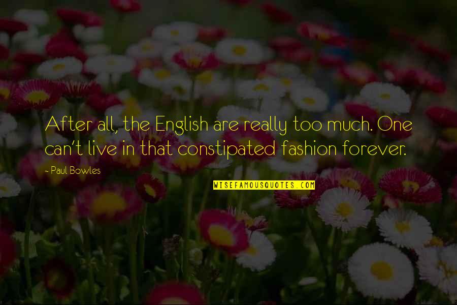 Dradoria Quotes By Paul Bowles: After all, the English are really too much. Dradoria Quotes By Paul Bowles: After all, the English are really too much.
