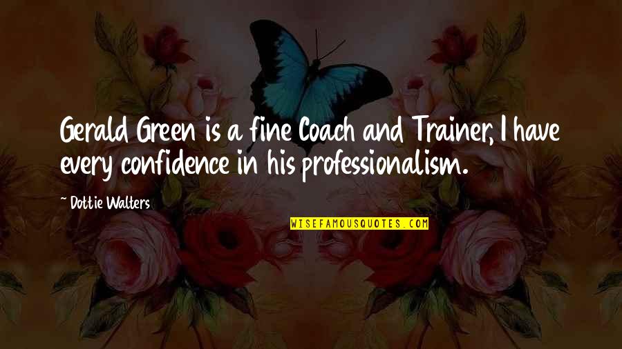 Draedax Quotes By Dottie Walters: Gerald Green is a fine Coach and Trainer, Draedax Quotes By Dottie Walters: Gerald Green is a fine Coach and Trainer,