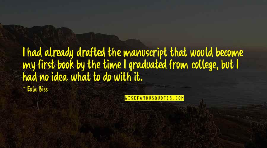 Drafted Quotes By Eula Biss: I had already drafted the manuscript that would