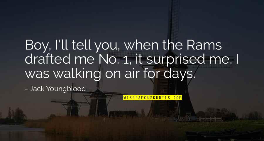 Drafted Quotes By Jack Youngblood: Boy, I'll tell you, when the Rams drafted