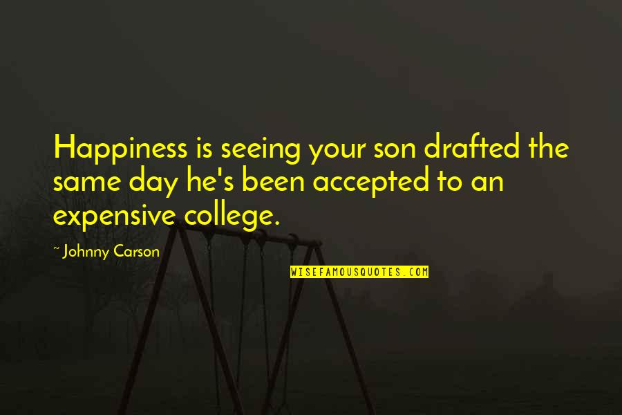 Drafted Quotes By Johnny Carson: Happiness is seeing your son drafted the same
