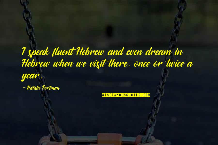 Drafters Fantasy Quotes By Natalie Portman: I speak fluent Hebrew and even dream in Drafters Fantasy Quotes By Natalie Portman: I speak fluent Hebrew and even dream in