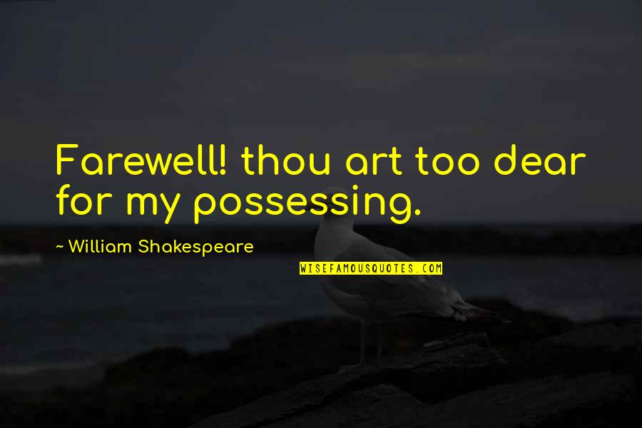 Draftkings Promo Quotes By William Shakespeare: Farewell! thou art too dear for my possessing.