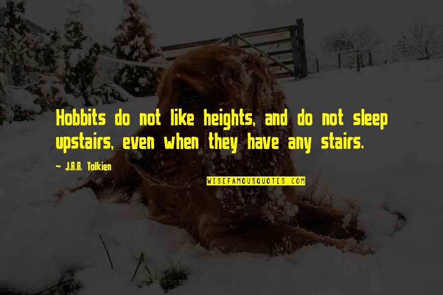 Draftsperson Jobs Quotes By J.R.R. Tolkien: Hobbits do not like heights, and do not