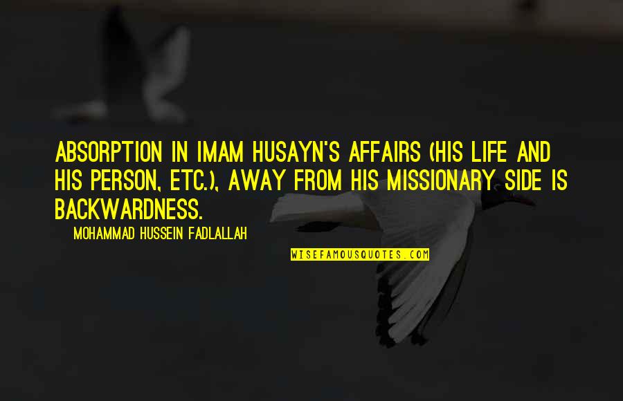 Drag Car Quotes By Mohammad Hussein Fadlallah: Absorption in Imam Husayn's affairs (his life and