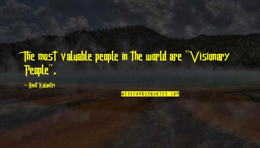 Drag Racer Girlfriend Quotes By Amit Kalantri: The most valuable people in the world are