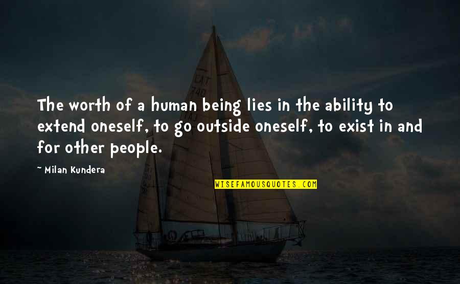 Dragan Bender Quotes By Milan Kundera: The worth of a human being lies in Dragan Bender Quotes By Milan Kundera: The worth of a human being lies in