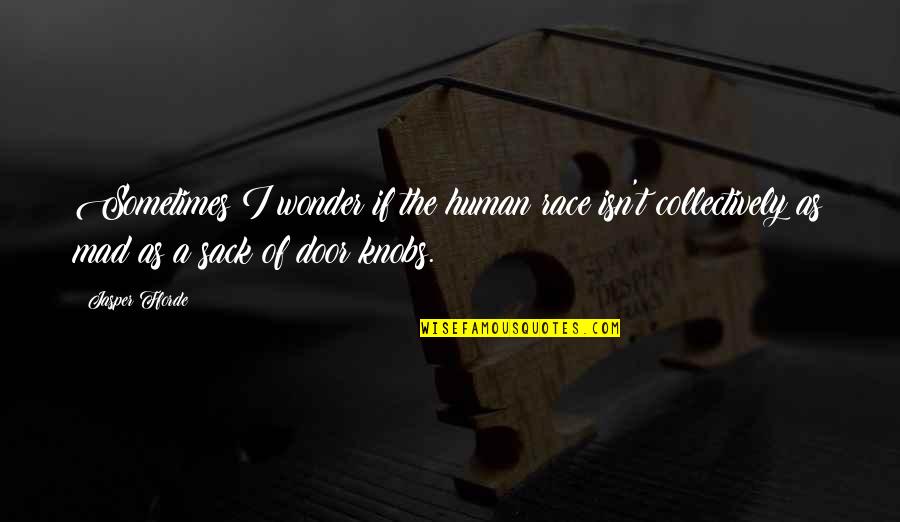 Draganescu Quotes By Jasper Fforde: Sometimes I wonder if the human race isn't