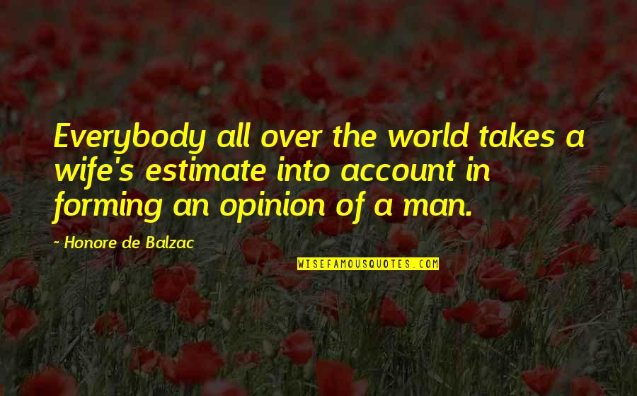 Dragard Quotes By Honore De Balzac: Everybody all over the world takes a wife's