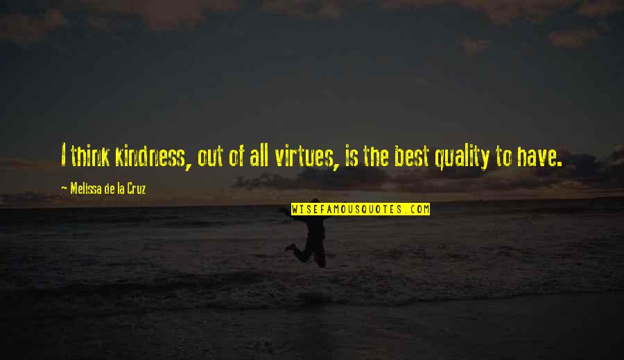 Dragard Quotes By Melissa De La Cruz: I think kindness, out of all virtues, is Dragard Quotes By Melissa De La Cruz: I think kindness, out of all virtues, is