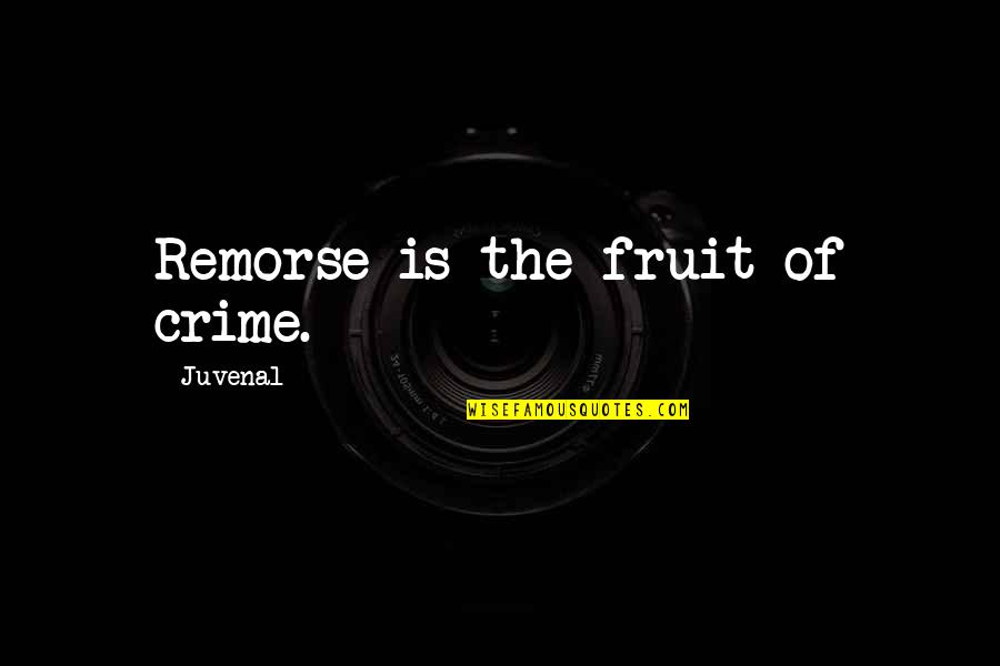 Dragendorff Quotes By Juvenal: Remorse is the fruit of crime.