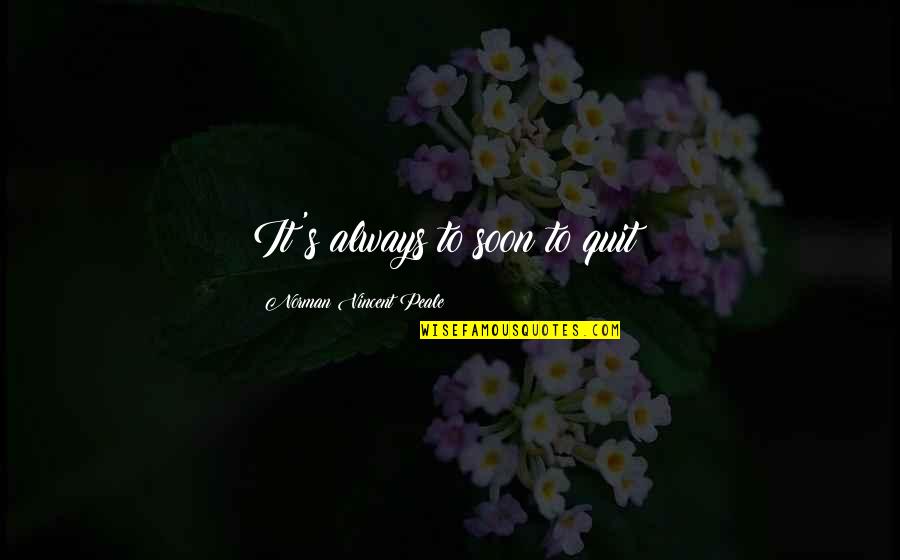 Draggers Auto Quotes By Norman Vincent Peale: It's always to soon to quit! Draggers Auto Quotes By Norman Vincent Peale: It's always to soon to quit!