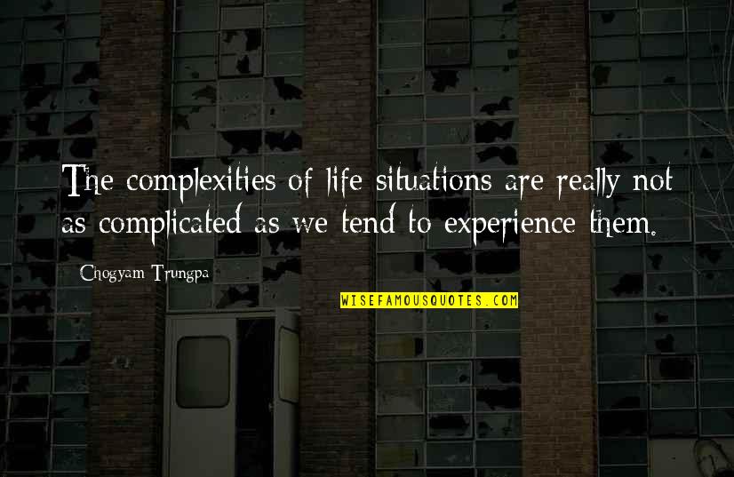Draggers International Classic Car Quotes By Chogyam Trungpa: The complexities of life situations are really not
