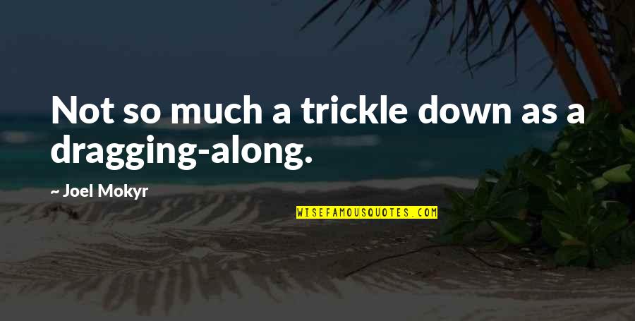 Dragging Quotes By Joel Mokyr: Not so much a trickle down as a