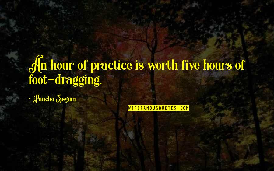Dragging Quotes By Pancho Segura: An hour of practice is worth five hours