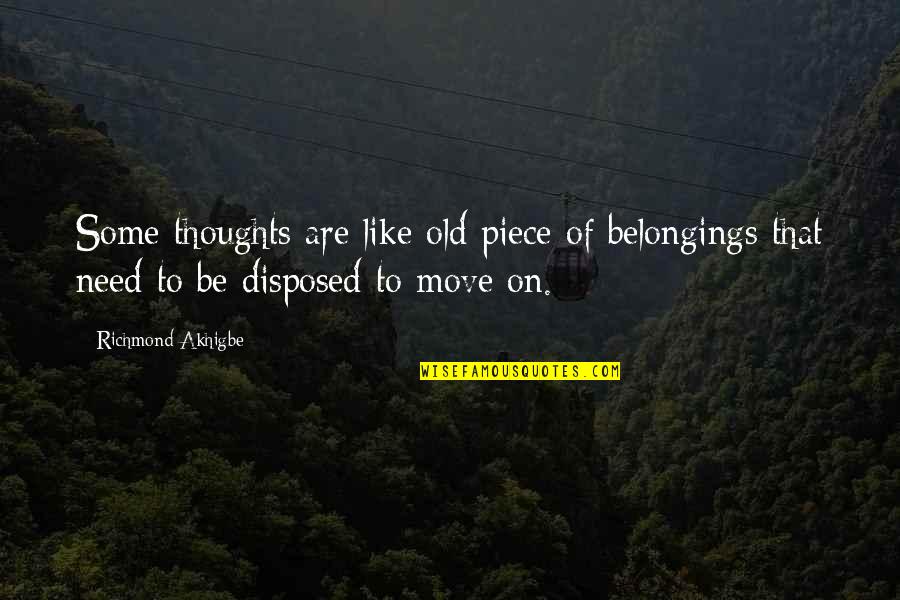 Dragging The Past Quotes By Richmond Akhigbe: Some thoughts are like old piece of belongings Dragging The Past Quotes By Richmond Akhigbe: Some thoughts are like old piece of belongings