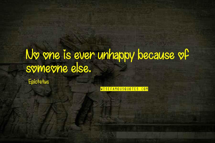Draggles Quotes By Epictetus: No one is ever unhappy because of someone