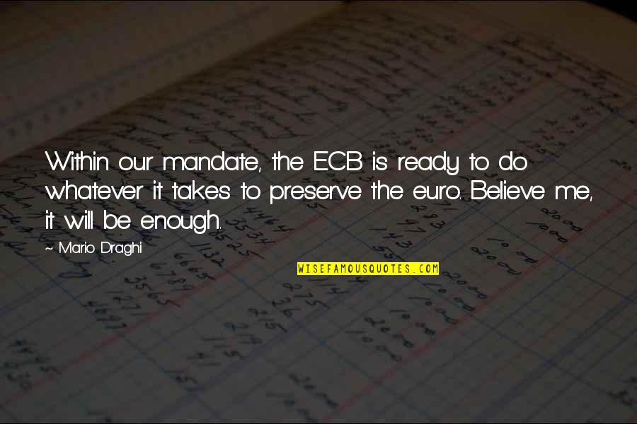 Draghi Euro Quotes By Mario Draghi: Within our mandate, the ECB is ready to