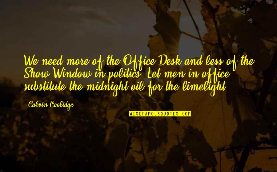 Dragica Radosavljevic Cakana Quotes By Calvin Coolidge: We need more of the Office Desk and