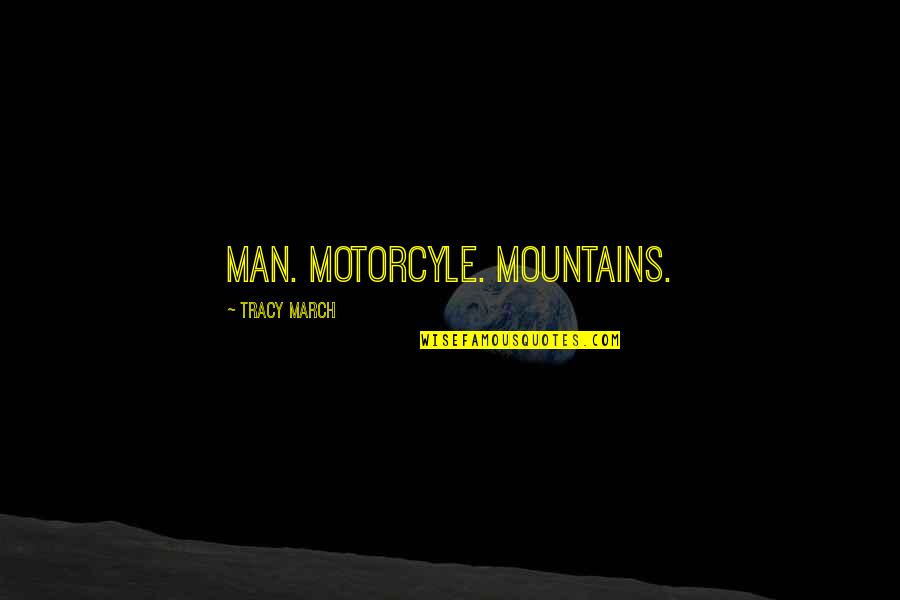 Dragnet Blue Boy Quotes By Tracy March: Man. Motorcyle. Mountains.