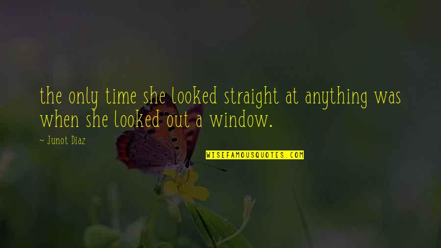 Dragobete Quotes By Junot Diaz: the only time she looked straight at anything