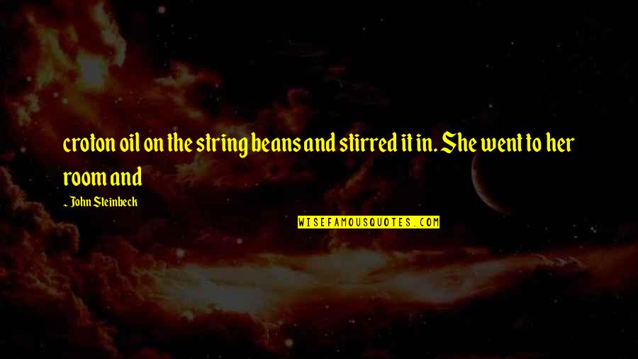 Dragon Age Morrigan Quotes By John Steinbeck: croton oil on the string beans and stirred
