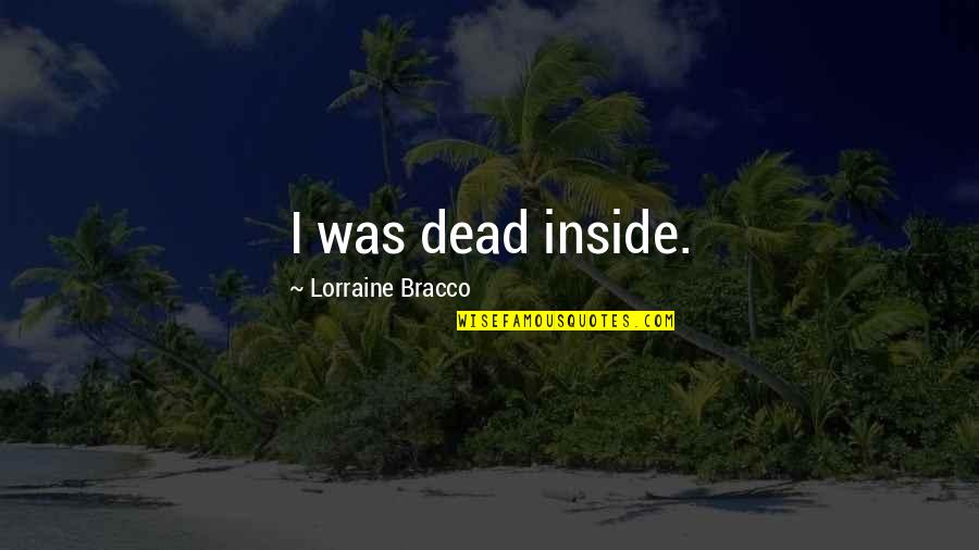 Dragon Ball Z Budokai Tenkaichi 3 Quotes By Lorraine Bracco: I was dead inside.