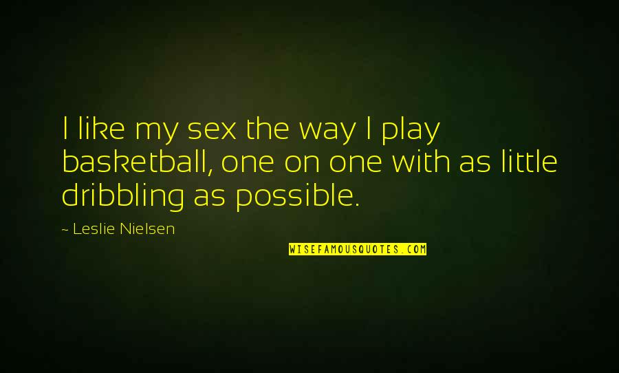 Dragon Hunters Quotes By Leslie Nielsen: I like my sex the way I play