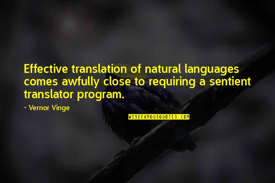 Dragon In Real Life Quotes By Vernor Vinge: Effective translation of natural languages comes awfully close