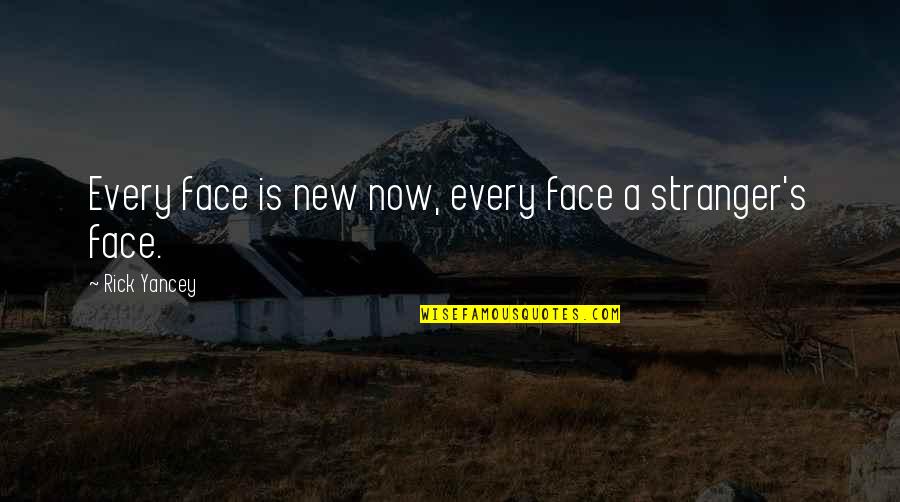 Dragon Nest Archer Quotes By Rick Yancey: Every face is new now, every face a Dragon Nest Archer Quotes By Rick Yancey: Every face is new now, every face a