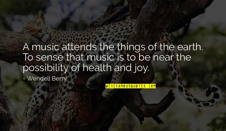 Dragon Nest Irine Quotes By Wendell Berry: A music attends the things of the earth. Dragon Nest Irine Quotes By Wendell Berry: A music attends the things of the earth.