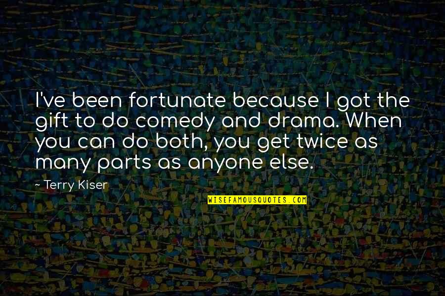 Dragonaut Episode Quotes By Terry Kiser: I've been fortunate because I got the gift Dragonaut Episode Quotes By Terry Kiser: I've been fortunate because I got the gift