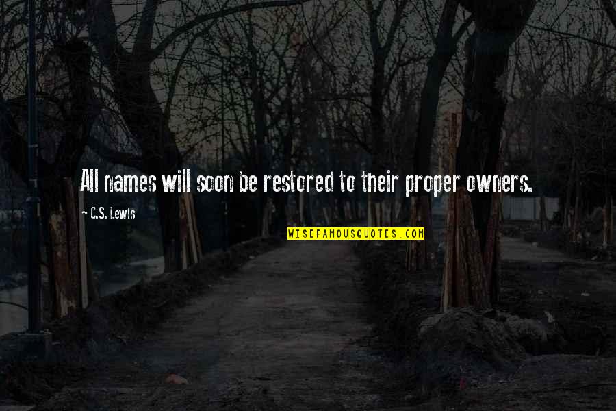Dragoneers Quotes By C.S. Lewis: All names will soon be restored to their