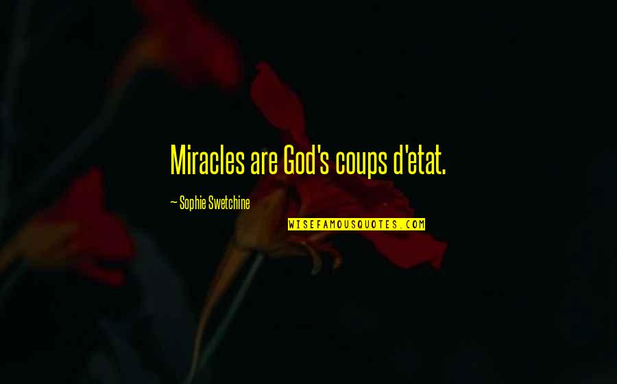 Dragonheart Series Quotes By Sophie Swetchine: Miracles are God's coups d'etat.
