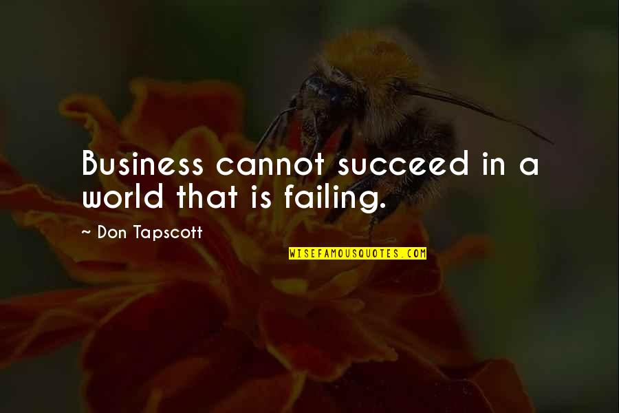 Dragonhold Quotes By Don Tapscott: Business cannot succeed in a world that is