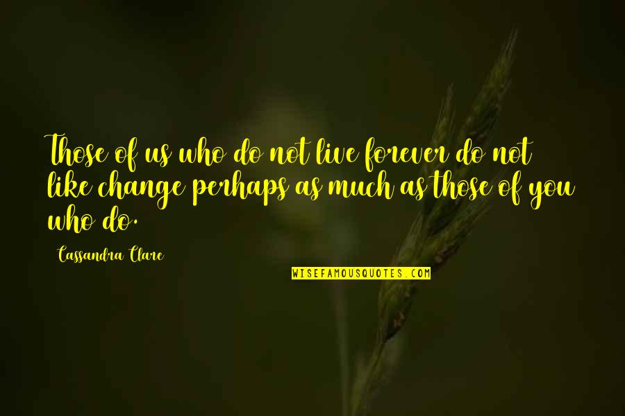 Dragonite Card Quotes By Cassandra Clare: Those of us who do not live forever Dragonite Card Quotes By Cassandra Clare: Those of us who do not live forever