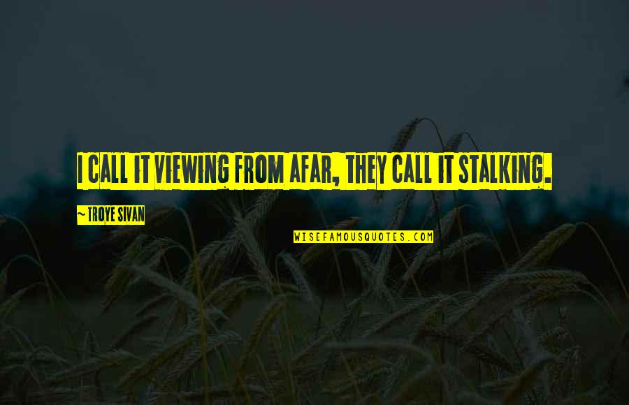 Dragons And Fire Quotes By Troye Sivan: I call it viewing from afar, they call Dragons And Fire Quotes By Troye Sivan: I call it viewing from afar, they call