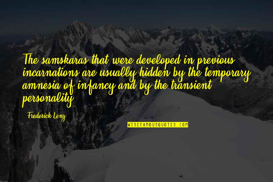 Dragons Den Canada Quotes By Frederick Lenz: The samskaras that were developed in previous incarnations