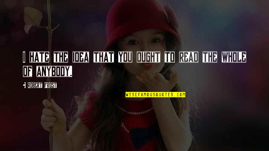 Dragons Harry Potter Quotes By Robert Frost: I hate the idea that you ought to Dragons Harry Potter Quotes By Robert Frost: I hate the idea that you ought to