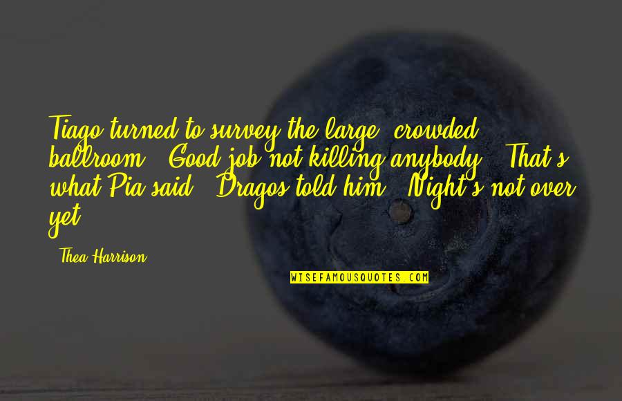 Dragons Romance Fae Quotes By Thea Harrison: Tiago turned to survey the large, crowded ballroom.