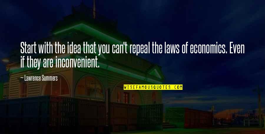 Dragonscale Hills Quotes By Lawrence Summers: Start with the idea that you can't repeal