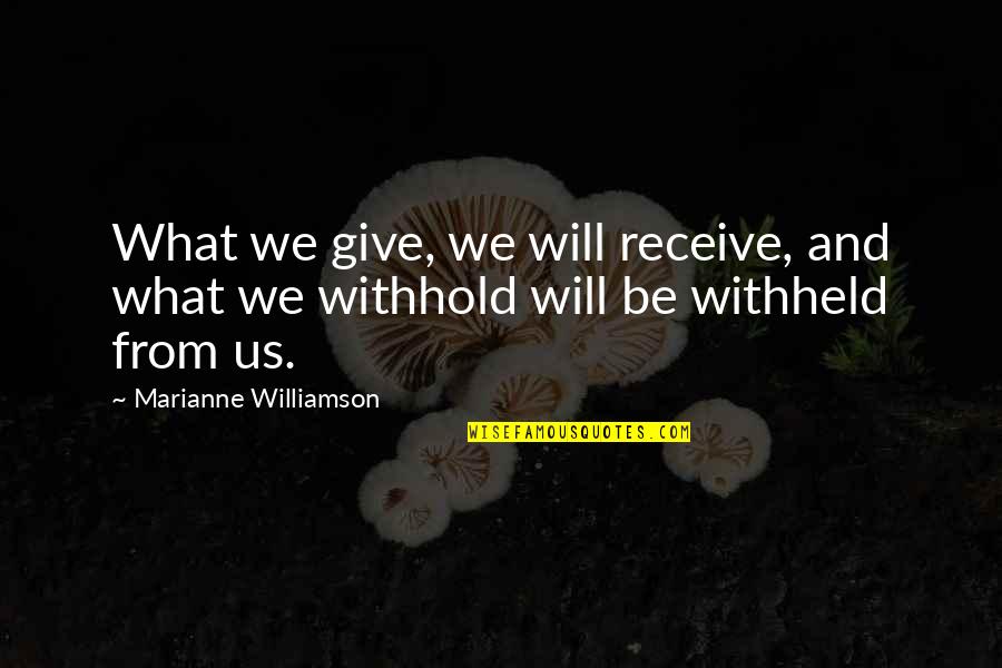 Dragonstaff Quotes By Marianne Williamson: What we give, we will receive, and what